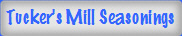 Tucker's Mill Seasonings